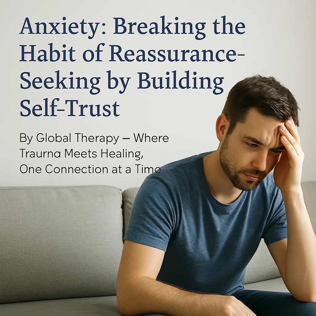 Breaking the reassurance-seeking habit to reduce anxiety and build trust